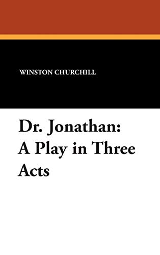 Dr Jonathan  A Play in Three Acts [Hardcover]