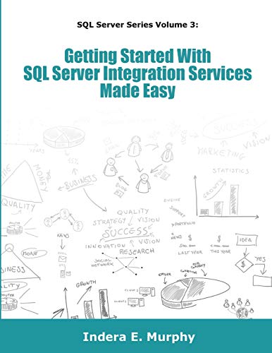 Getting Started with SQL Server Integration Services Made Easy [Paperback]