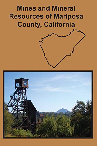 Mines And Mineral Resources Of Mariposa County, California [Paperback]