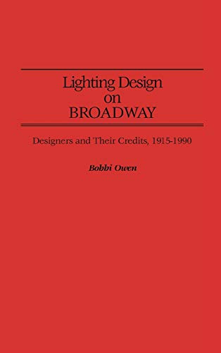 Lighting Design on Broadway Designers and Their Credits, 1915-1990 [Hardcover]
