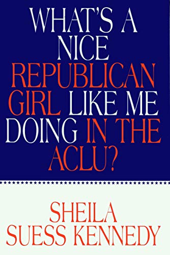 What's a Nice Republican Girl Like Me Doing in the Aclu [Paperback]