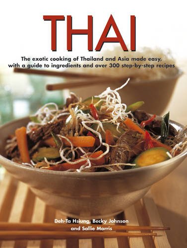 Thai The exotic cooking of Thailand and Asia made easy, with a guide to ingredi [Paperback]