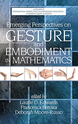 Emerging Perspectives On Gesture And Embodiment In Mathematics (hc) (internation [Hardcover]