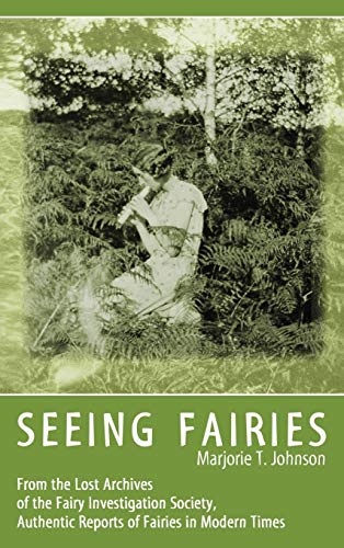Seeing Fairies From The Lost Archives Of The Fairy Investigation Society, Authe [Hardcover]