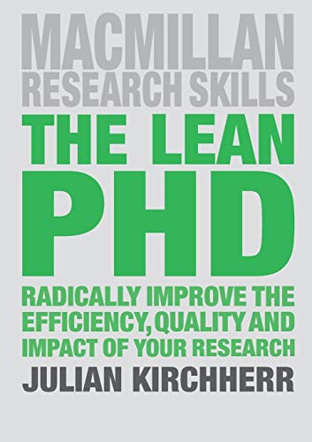 The Lean PhD Radically Improve the Efficiency, Quality and Impact of Your Resea [Paperback]