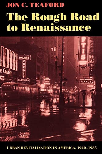 The Rough Road To Renaissance Urban Revitalization In America, 1940-1985 (creat [Paperback]