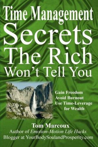 Time Management Secrets The Rich Won't Tell You Gain Freedom, Avoid Burnout, Us [Paperback]