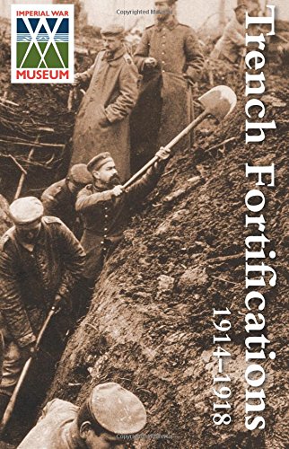 Trench Fortifications 1914-1918. A Reference Manual [Paperback]