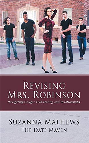 Revising Mrs. Robinson Navigating Cougar/cub Dating And Relationships [Paperback]