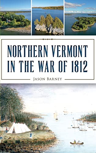 Northern Vermont in the War Of 1812 [Hardcover]