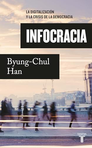 Infocracia La digitalizacin y la crisis de la democracia / Infocracy Digitali [Paperback]