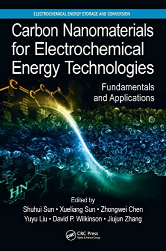 Carbon Nanomaterials for Electrochemical Energy Technologies Fundamentals and A [Hardcover]