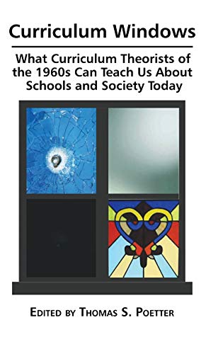 Curriculum Windows What Curriculum Theorists Of The 1960s Can Teach Us About Sc [Hardcover]