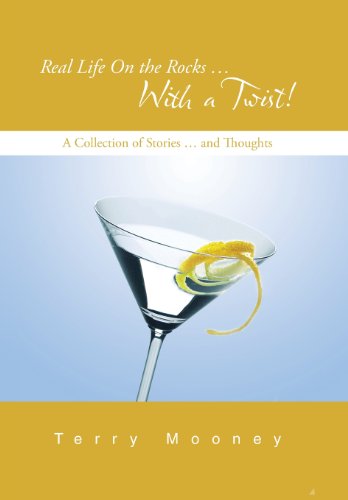 Real Life on the Rocks ... with a Twist  A Collection of Stories ... and Thoug [Hardcover]