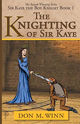The Knighting Of Sir Kaye A Kids Adventure Book About Knights, Chivalry And A M [Paperback]