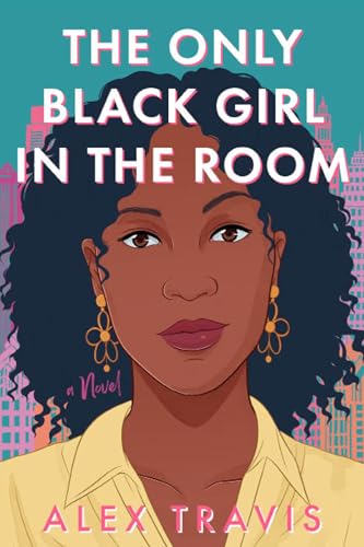 The Only Black Girl in the Room A Novel [Hardcover]