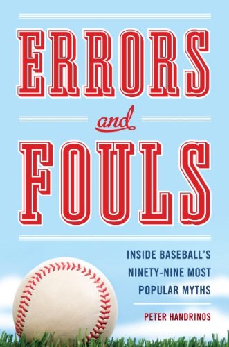 Errors And Fouls Inside Baseball's Ninety-Nine Most Popular Myths [Hardcover]