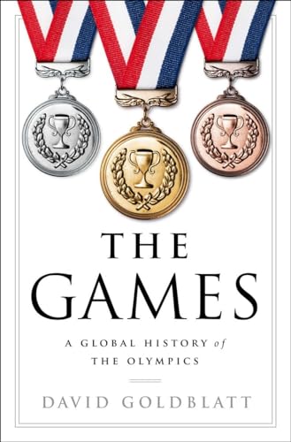 The Games: A Global History of the Olympics [Hardcover]