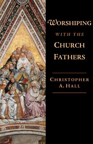 Worshiping With The Church Fathers [Paperback]