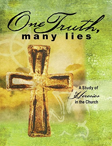 One Truth, Many Lies A Study of Heresies in Church [Paperback]