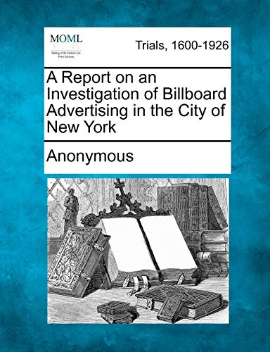 Report on an Investigation of Billboard Advertising in the City of New York [Paperback]