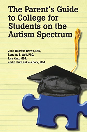 The Parent's Guide to College for Students on the Autism Spectrum [Paperback]