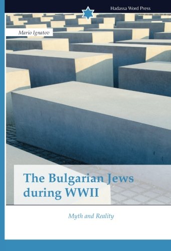 The Bulgarian Jews During Wwii Myth And Reality [Paperback]
