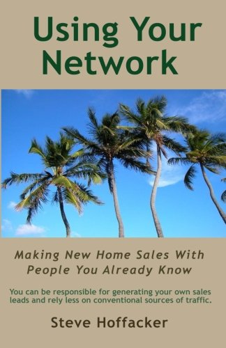 Using Your Network Making New Home Sales With People You Already Know [Paperback]