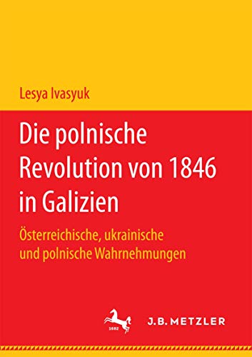 Die polnische Revolution von 1846 in Galizien sterreichische, ukrainische und  [Paperback]