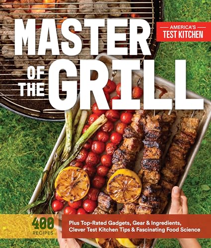 Master of the Grill Foolproof Recipes, Top-Rated Gadgets, Gear, &amp Ingredien [Paperback]