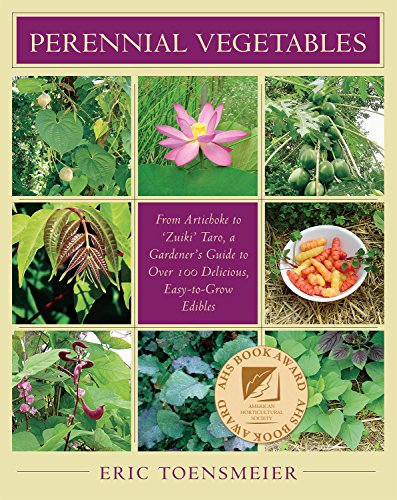 Perennial Vegetables From Artichokes To Zuiki Taro, A Gardener's Guide To Over  [Paperback]