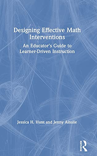 Designing Effective Math Interventions: An Educator's Guide to Learner-Driven In [Hardcover]