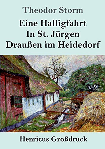 Eine Halligfahrt / In St. Jurgen / Draussen Im Heidedorf (Grossdruck)