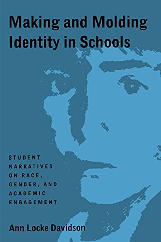 Making And Molding Identity In Schools Student Narratives On Race, Gender, And  [Paperback]