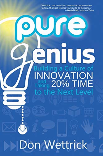 Pure Genius Building A Culture Of Innovation And Taking 20% Time To The Next Le [Paperback]