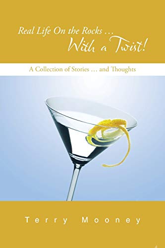 Real Life on the Rocks ... with a Twist  A Collection of Stories ... and Thoug [Paperback]
