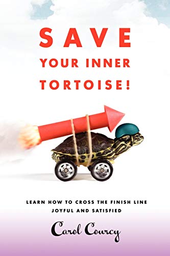 Save Your Inner Tortoise Learn How To Cross The Finish Line Joyful And Satisfi [Paperback]