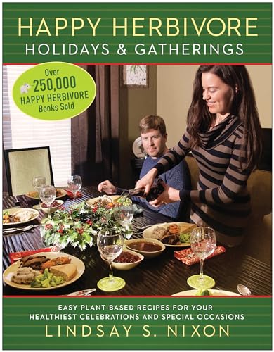 Happy Herbivore Holidays &amp Gatherings Easy Plant-Based Recipes for Your Hea [Paperback]