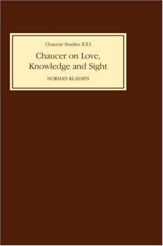 Chaucer on Love, Knowledge and Sight [Hardcover]