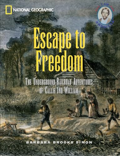 Escape to Freedom The Underground Railroad Adventures of Callie and William [Paperback]
