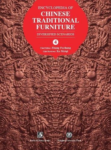 Encyclopedia of Chinese Traditional Furniture, Vol. 4  Diversified Scenarios [Hardcover]