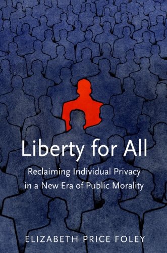 Liberty for All Reclaiming Individual Privacy in a New Era of Public Morality [Paperback]