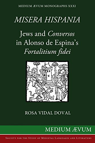 Misera Hispania Jews And Conversos In Alonso De Espina's Fortalitium Fidei [Paperback]