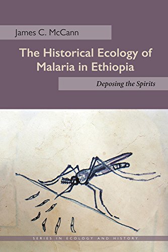 The Historical Ecology of Malaria in Ethiopia Deposing the Spirits [Paperback]