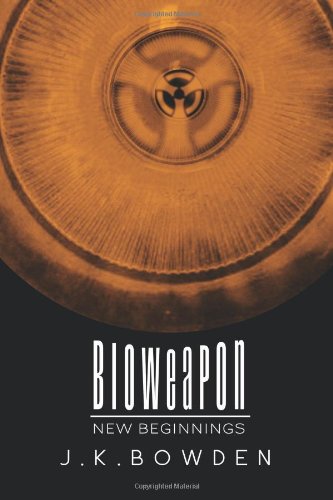 Bioweapon New Beginnings [Hardcover]