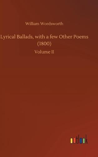 Lyrical Ballads, with a Few Other Poems (1800) [Hardcover]
