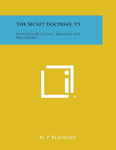 Secret Doctrine, V5  Synthesis of Science, Religion and Philosophy [Paperback]