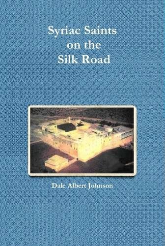 Syriac Saints on the Silk Road [Hardcover]