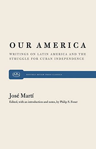 Our America Writings on Latin America and the Struggle for Cuban Independence [Paperback]