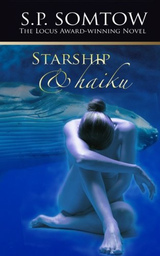 Starship & Haiku The Award-Winning Post-Apocalypse Science Fiction Classic [Paperback]